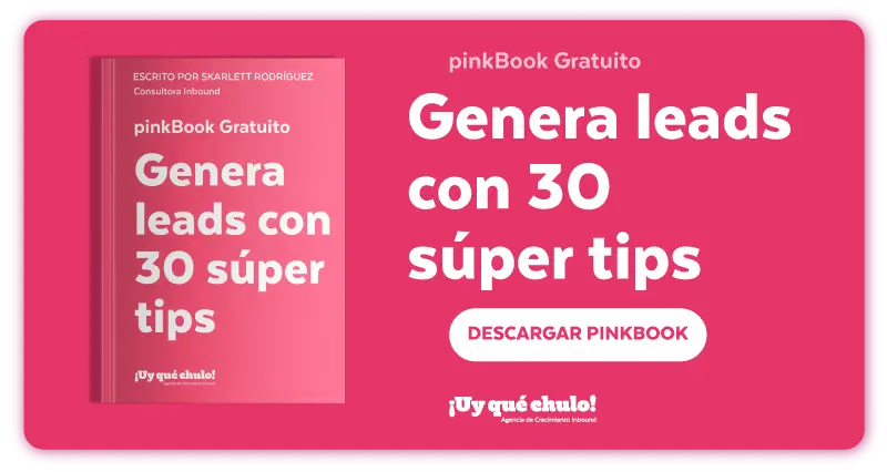 CTA Genera leads con estos 30 consejos pinkBook ¡Uy qué chulo!